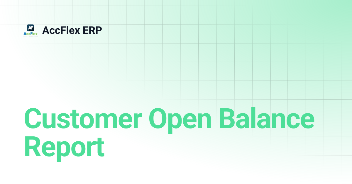 Customer Open Balance Report | AccFlex ERP