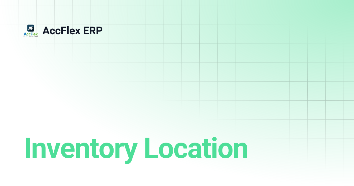 Inventory Location | AccFlex ERP